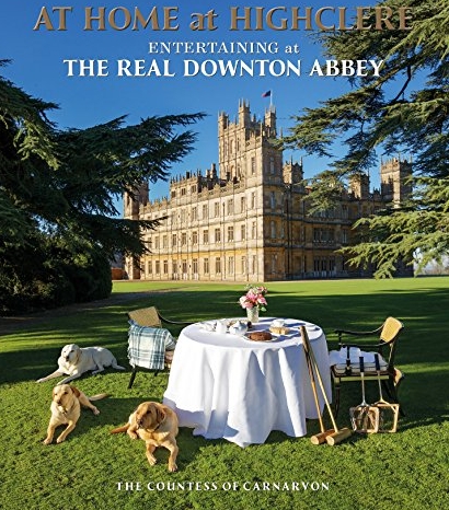 At Home at Highclere. The Real Downton Abbey